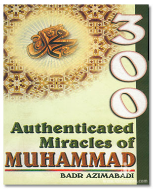 300 Authenticated Miracles of The Muhammad ﷺ