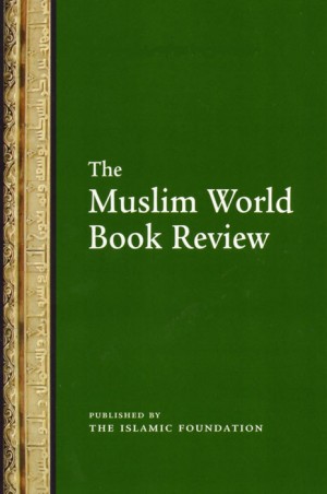 The Muslim World Book Review: UK Quarterly Journal