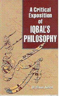 A Critical Exposition of Iqbal’s Philosophy