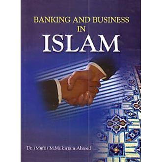 Banking and Business in Islam Mufti Md.M.Ahmed