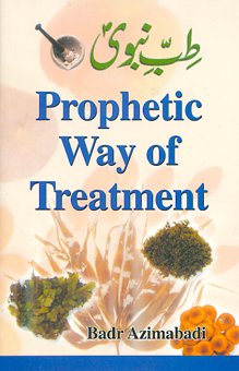 Prophetic Way of Treatment Badr Azimabadi