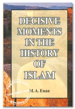 Decisive Moments In The History of Islam