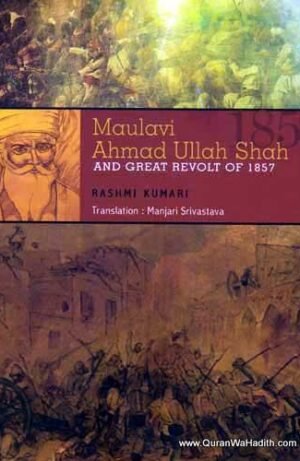 Maulvi Ahmad Ullah Shah And Great Revolt of 1857
