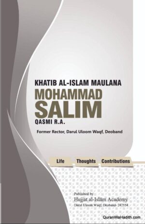 Maulana Mohammad Salim Qasmi Life Thoughts Contribution