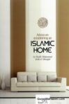 Advice on Establishing An Islamic Home