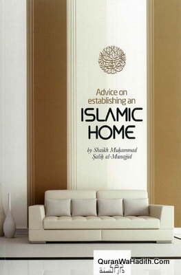 Advice on Establishing An Islamic Home