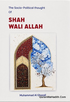 The Socio Political Thought of Shah Waliullah